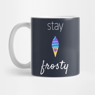 Stay Frosty (White Font) Mug